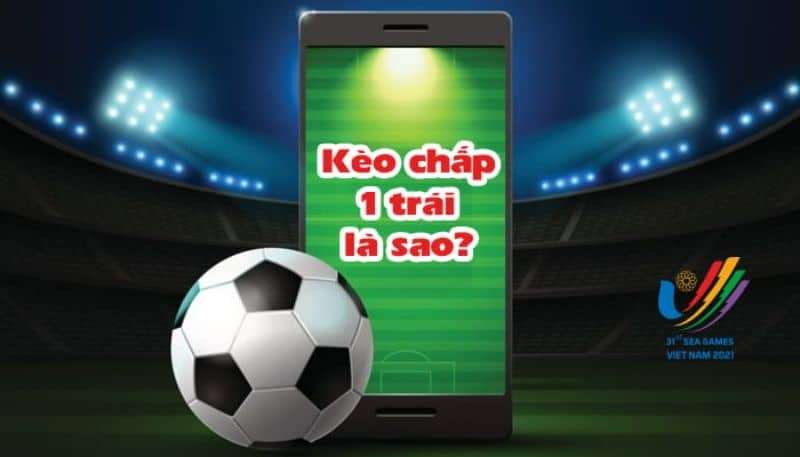 Kèo chấp 1 trái